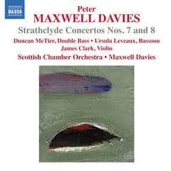 Davies: Strathclyde Concertos Nos. 7 & 8 by Peter Maxwell Davies