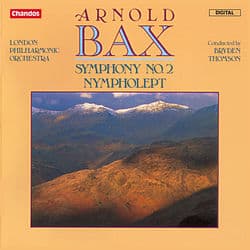 Bax: Symphony No. 2 & Nympholept by Arnold Bax