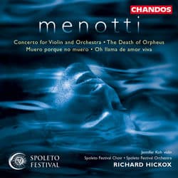 Menotti: Violin Concerto, The Death of Orpheus, Muero porque no muero & O llama de amor viva by Richard Hickox