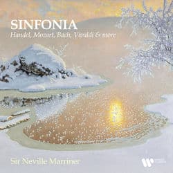 "Sinfonia" - Handel, Mozart, Bach, Vivaldi & More by Sir Neville Marriner