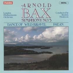 Bax: Symphony No. 3, Dance of Wild Irravel & Paean by Bryden Thomson