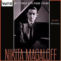 Milestones of a Piano Legend: Nikita Magaloff, Vol. 10 by Nikita Magaloff