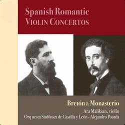 Breton & Monasterio: Spanish Romantic Violin Concertos by Ara Malikian