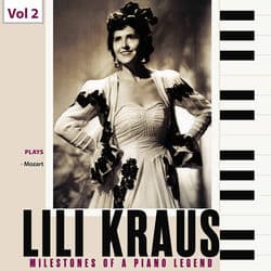 Milestones of a Piano Legend: Lili Kraus, Vol. 2 by Lili Kraus