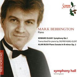Elgar: Symphony No. 1 (Arr. Karg-Elert) - Bush: Piano Sonata, Op. 2 by Mark Bebbington
