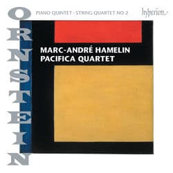 Leo Ornstein: Piano Quintet & String Quartet No. 2 by Marc-André Hamelin
