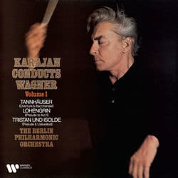 Karajan Conducts Wagner, Vol. 1: Tannhäuser, Lohengrin & Tristan und Isolde by Herbert von Karajan