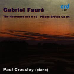 Fauré: The Nocturnes 8-13 / Pieces Breves Op.84 by Paul Crossley