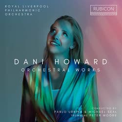 Dani Howard: Orchestral Works by Royal Liverpool Philharmonic Orchestra