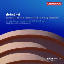 Dohnanyi: Violin Concerto, Concertino & Piano Concerto No. 2 by Ernst von Dohnányi