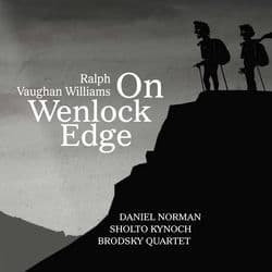 Vaughan Williams: On Wenlock Edge by Daniel Norman