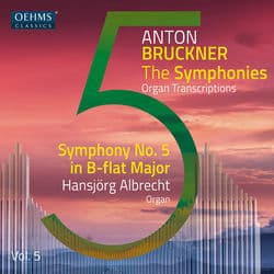 The Bruckner Symphonies, Vol. 5 – Organ Transcriptions by Hansjorg Albrecht