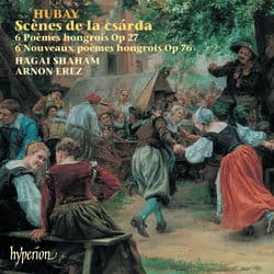 Hubay: Czárdas Scenes; Hungarian Poems by Hagai Shaham