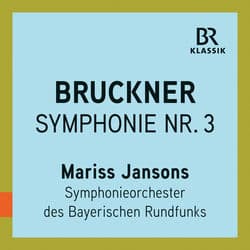 Bruckner: Symphony No. 3 in D Minor, WAB 103 "Wagner" (Live) by Bavarian Radio Symphony Orchestra