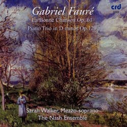 Faure, La Bonne Chanson op.61 / Piano Trio in D minor Op.120 by The Nash Ensemble