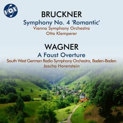 Bruckner: Symphony No. 4 in E-Flat Major, WAB 104 "Romantic" (1881 Version, Ed. R. Haas) - Wagner: Eine Faust-Ouvertüre, WWV 59 by Vienna Symphony