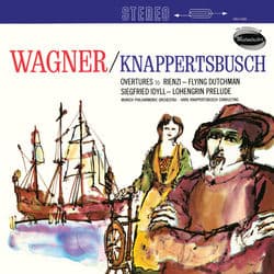 Wagner: Rienzi Overture; Der fliegende Holländer Overture; Siegfried Idyll; Lohengrin (Hans Knappertsbusch - The Orchestral Edition: Volume 15) by Münchner Philharmoniker