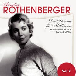 Die Stimme für Millionen. Wunschmelodien und Radio-raritäten, Vol. 7 by Anneliese Rothenberger