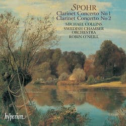 Spohr: Clarinet Concertos Nos. 1 & 2 by Michael Collins