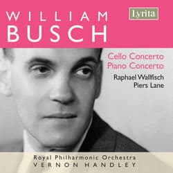 Busch: Cello Concerto & Piano Concerto by Raphael Wallfisch