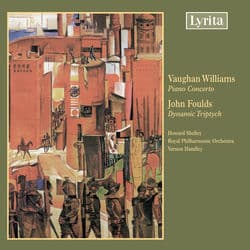 Vaughan Williams: Piano Concerto – Foulds: Dynamic Triptych, Op. 88 by Howard Shelley