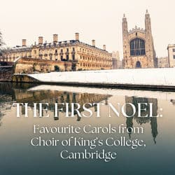 The First Noel: Favourite Carols from Choir of King’s College, Cambridge by Choir of King's College, Cambridge