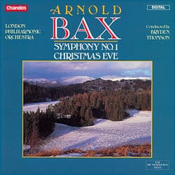 Bax: Symphony No. 1 & Christmas Eve by Arnold Bax