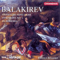 Balakirev: Symphony No. 1, King Lear Overture & In Bohemia by Mily Balakirev