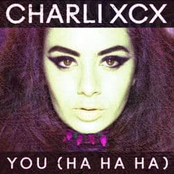 You (Ha Ha Ha) by Charli xcx