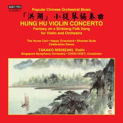 Violin Concerto "Hung Hu" & Other Popular Chinese Orchestral Music by Takako Nishizaki