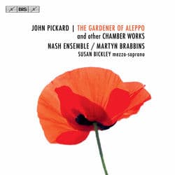 John Pickard: The Gardener of Aleppo & Other Chamber Works by Nash Ensemble