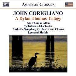 Corigliano, J.: Dylan Thomas Trilogy (A) by Leonard Slatkin