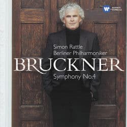 Bruckner: Symphony No. 4, "Romantic" by Sir Simon Rattle
