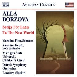 Borzova: Songs for Lada - To The New World by Leonard Slatkin