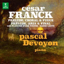Franck: Prélude, choral et fugue, Prélude, aria et final, Les plaintes d'une poupée & Danse lente by Pascal Devoyon