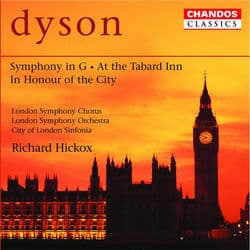 Dyson: Symphony in G, At the Tabard Inn & In Honour of the City by Richard Hickox