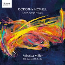 Dorothy Howell: Orchestral Works by Rebecca Miller