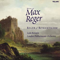 Music of Max Reger: Reger & Romanticism by Leon Botstein