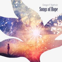 Songs of Hope by Gregor F. Narholz