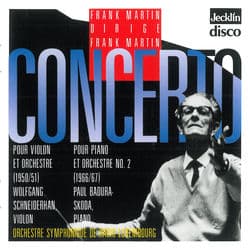 Frank Martin dirige Frank Martin: Concerto pour violon & Concerto pour piano No. 2 by Wolfgang Schneiderhan