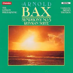 Bax: Symphony No. 5 & Russian Suite by Arnold Bax