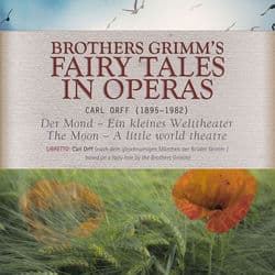 Brother Grimm's Fairy Tales in Operas: Der Mond by Karl Schmitt-Walter