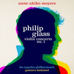 Philip Glass: Violin Concerto No. 1 by Anne Akiko Meyers