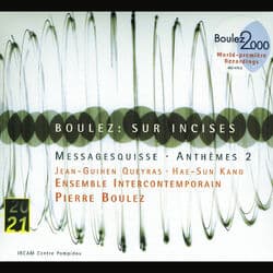 Boulez: Sur Incises; Messagesquisse; Anthèmes 2 by Ensemble Intercontemporain