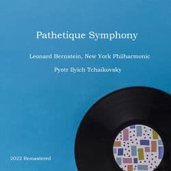 Pathetique Symphony (2022 Remastered) by Pyotr Ilyich Tchaikovsky