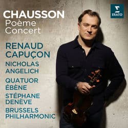 Chausson: Poème, Op. 25 & Concert, Op. 21 by Renaud Capuçon