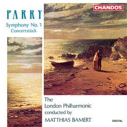Parry: Symphony No. 1 & Concertstück by Hubert Parry