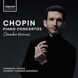 Chopin: Piano Concertos Nos. 1 & 2 (Chamber Versions) by Emmanuel Despax