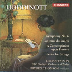 Hoddinott: Symphony No. 6, Lanterne des morts, A Contemplation upon Flowers & Scena for String Orchestra by Alun Hoddinott