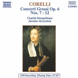 Corelli: Concerti Grossi, Op. 6, Nos. 7-12 by Capella Istropolitana